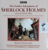 The Further Adventures of Sherlock Holmes - Collection Two written by Bert Coules performed by Clive Merrison, Andrew Sachs and BBC Radio 4 Full Cast Drama Team on CD (Unabridged)